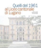 Quelli del 1961 al Liceo cantonale di Lugano